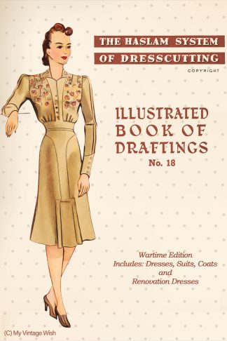 1940s Haslam Dresscutting No. 18 – Wartime Make Do & Mend Fashion