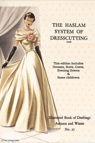 1951 Haslam Dresscutting No. 27 – Coats, Suits, Dresses & Children’s Styles